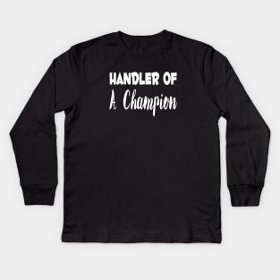 Handler Of A Champion Dog Show Handling Kids Long Sleeve T-Shirt